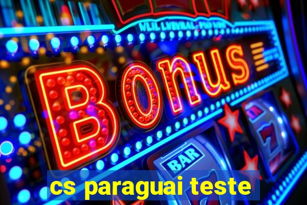 cs paraguai teste